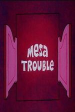 Watch Mesa Trouble 9Movies