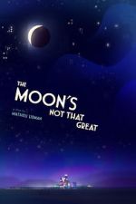 Watch The Moon's Not That Great (Short 2021) 9Movies