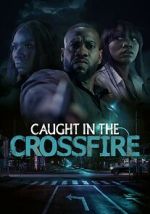 Watch Caught in the Crossfire 9Movies