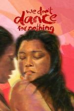 Watch We Don\'t Dance for Nothing 9Movies