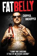 Watch Fatbelly: Chopper Unchopped 9Movies
