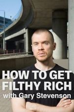Watch How to Get Filthy Rich with Gary Stevenson 9Movies