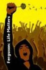 Watch Ferguson: Life Matters 9Movies