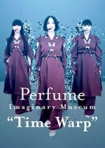 Watch Perfume Imaginary Museum “Time Warp” 9Movies