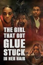 Watch The Girl That Got Glue Stuck In Her Hair 9Movies