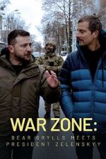 Watch War Zone: Bear Grylls meets President Zelenskyy (TV Special 2023) 9Movies