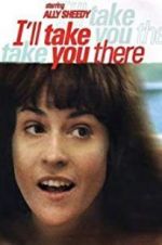 Watch I\'ll Take You There 9Movies