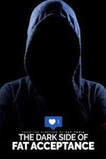 Watch The Dark Side of Fat Acceptance 9Movies
