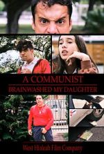 Watch A Communist Brainwashed My Daughter 9Movies