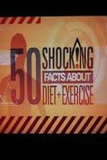 Watch 50 Shocking Facts About Diet  Exercise 9Movies
