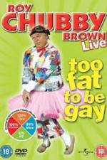 Watch Roy Chubby Brown Too Fat To Be Gay 9Movies