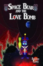 Watch Space Bear and the Love Bomb 9Movies