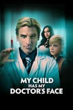 Watch My Child Has My Doctor's Face 9Movies