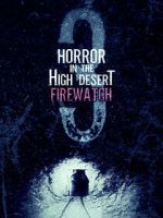 Watch Horror in the High Desert 3: Firewatch 9Movies