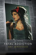 Watch Fatal Addiction: Amy Winehouse 9Movies
