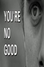 Watch Youre No Good 9Movies