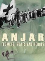 Watch Anjar: Flowers, Goats and Heroes 9Movies