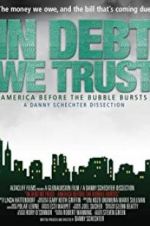 Watch In Debt We Trust: America Before the Bubble Bursts 9Movies