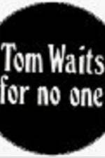 Watch Tom Waits for No One 9Movies