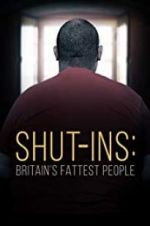 Watch Shut-ins: Britain\'s Fattest People 9Movies