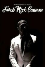 Watch F#Ck Nick Cannon 9Movies