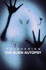 Watch Uncovering the Alien Autopsy 9Movies