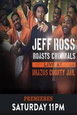 Watch Jeff Ross Roasts Criminals Live At Brazos County Jail 9Movies