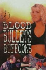 Watch Blood, Bullets, Buffoons 9Movies
