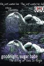 Watch Goodnight, Sugar Babe: The Killing of Vera Jo Reigle 9Movies