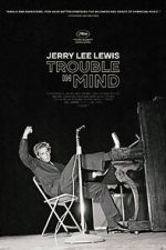 Watch Jerry Lee Lewis: Trouble in Mind 9Movies
