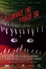 Watch The Elaborate End of Robert Ebb 9Movies