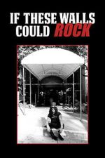 Watch If These Walls Could Rock 9Movies