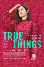 Watch True Things 9Movies