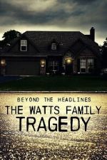 Watch Beyond the Headlines: The Watts Family Tragedy (TV Special 2020) 9Movies