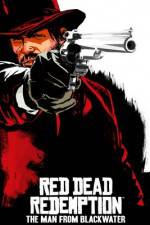 Watch Red Dead Redemption The Man from Blackwater 9Movies