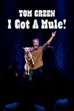 Watch Tom Green: I Got A Mule! (TV Special 2025) 9Movies
