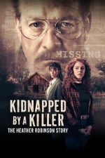 Watch Kidnapped by a Killer: The Heather Robinson Story 9Movies