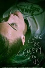 Watch Come Be Creepy With Us 9Movies