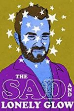 Watch The Sad and Lonely Glow 9Movies