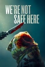Watch We\'re Not Safe Here 9Movies