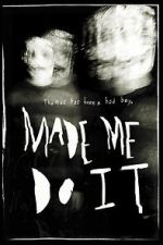 Watch Made Me Do It 9Movies