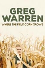 Watch Greg Warren: Where the Field Corn Grows 9Movies