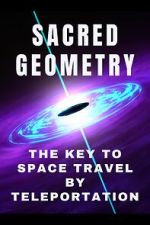 Watch Sacred Geometry: Key to Space Travel by Teleportation (Short 2024) 9Movies