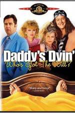 Watch Daddy's Dyin' Who's Got the Will 9Movies