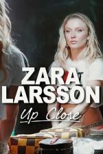Watch Zara Larsson - Up Close 9Movies