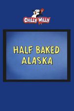 Watch Half Baked Alaska 9Movies