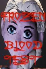 Watch Frozen Blood Test 9Movies
