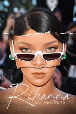 Watch Rihanna: No Regrets 9Movies