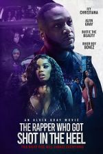 Watch The Rapper Who Got Shot in the Heel 9Movies