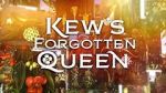 Watch Kew\'s Forgotten Queen 9Movies